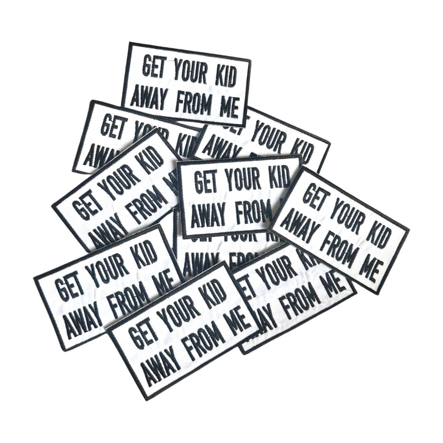 Funny Patches - Get Your Kid Away From Me Patch - Iron On Patches - Funny Sayings Patches - Adult Patches
