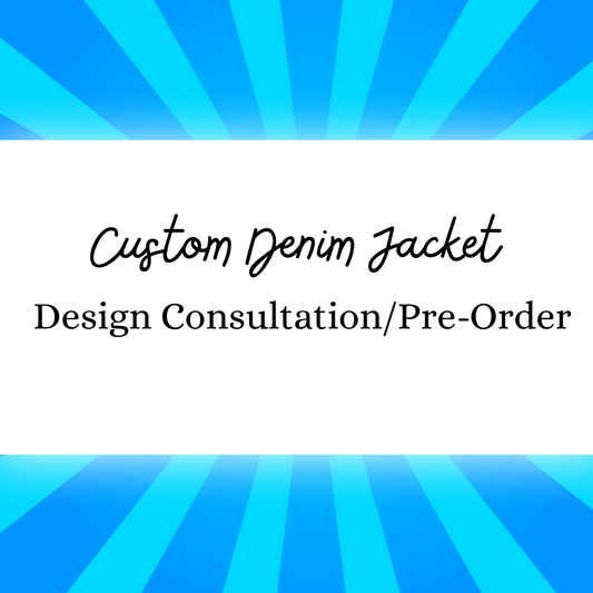 Pre-Order Deposit/Design Consult- Custom Denim Jacket