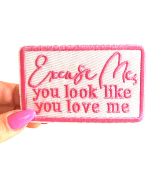 Funny Patches - Excuse Me You Look Like You Love Me Patch - Girly Iron On Patch - Pink Iron on Patches - Funny Sayings Patch