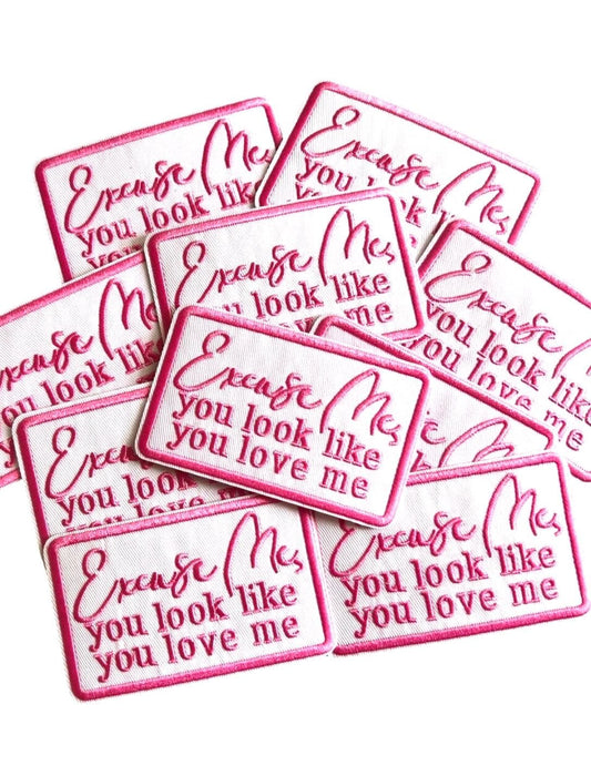 Funny Patches - Excuse Me You Look Like You Love Me Patch - Girly Iron On Patch - Pink Iron on Patches - Funny Sayings Patch