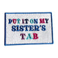 Funny 'Sister's Tab' Iron On Patch: Trucker Hat Decor