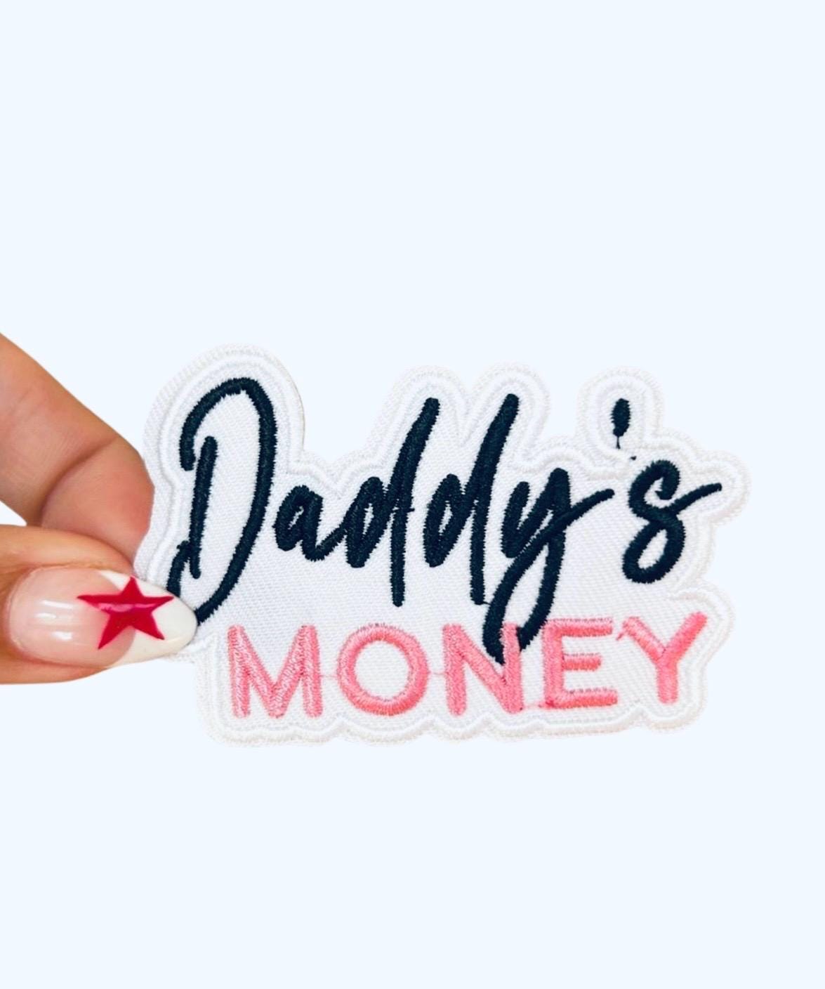 Daddy's Money Embroidered Iron On Patch, Funny Girl Patch