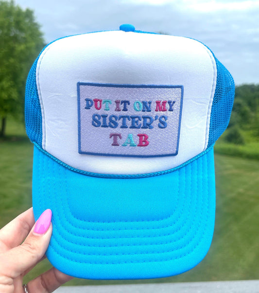 Put it on My Sisters Tab Hat, Trendy Women's Trucker Hat, Funny Hats for Women, Sister Weekend