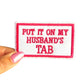 Funny Patches, Put It On My Husband's Tab Patch, Women's Patch Bundle, Funny Iron On Patches, Funny Sayings Patch