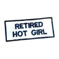 Funny Patches - Retired Hot Girl Patch -  Iron On Patches - Funny Sayings Patches - Adult Patches