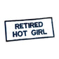 Funny Patches - Retired Hot Girl Patch -  Iron On Patches - Funny Sayings Patches - Adult Patches