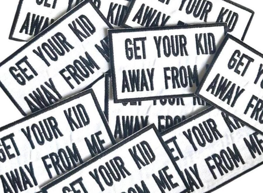 Funny Patches - Get Your Kid Away From Me Patch -  Iron On Patches - Funny Sayings Patches - Adult Patches