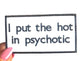 Funny Saying Patch: I Put the Hot in Psychotic - Leopard Bow