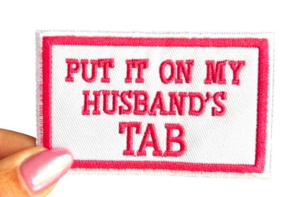 Funny Iron On Patch Bundle: 'Put It On My Husband's Tab' & More